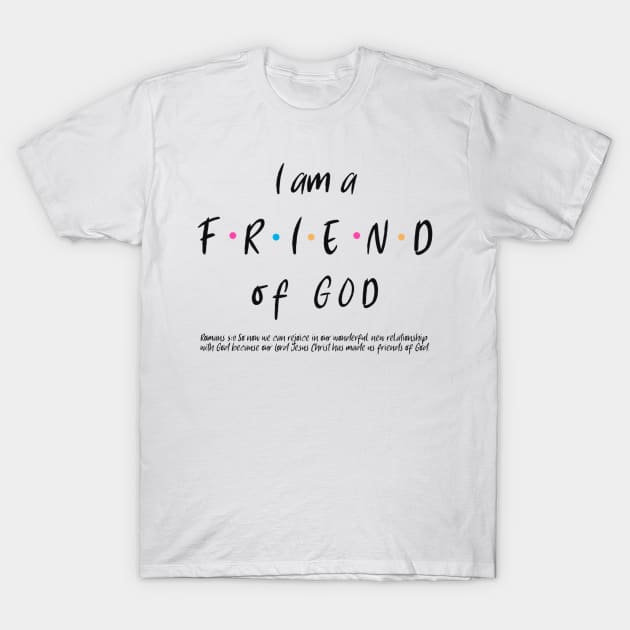 I am a FRIEND of God T-Shirt by FTLOG